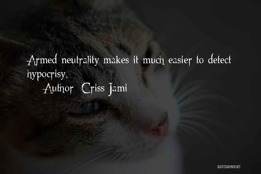 Neutrality Quotes By Criss Jami