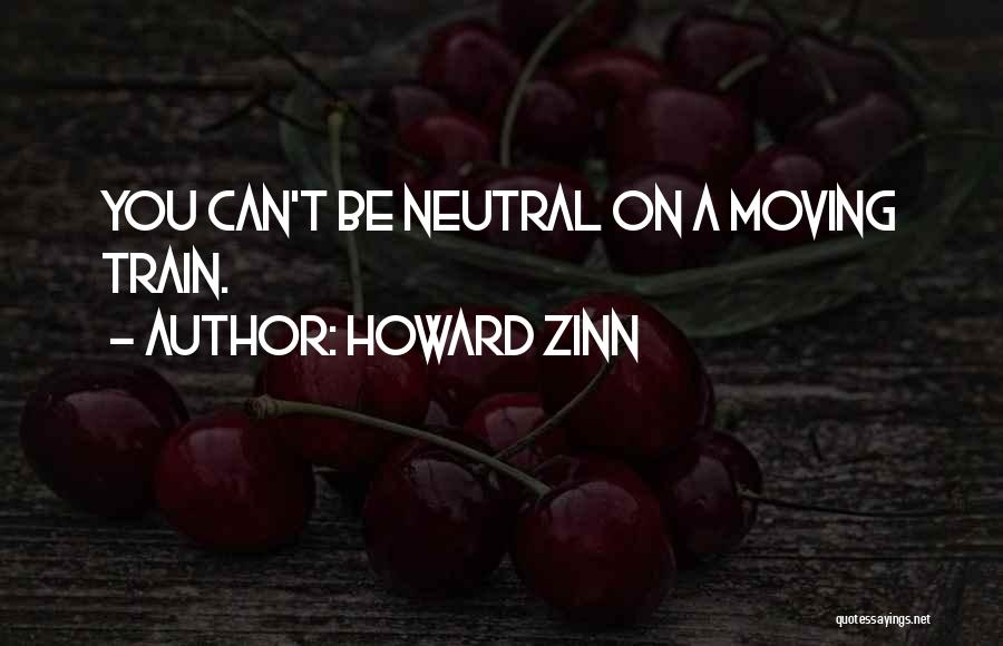 Neutrality Quotes By Howard Zinn