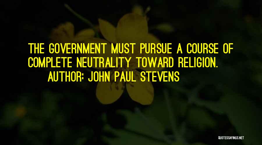 Neutrality Quotes By John Paul Stevens