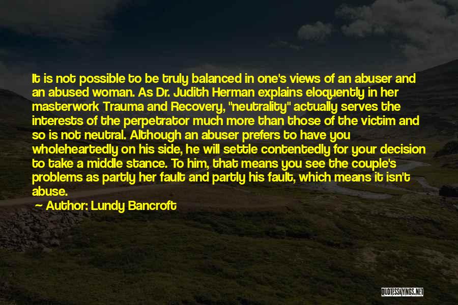 Neutrality Quotes By Lundy Bancroft