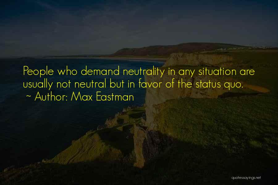 Neutrality Quotes By Max Eastman