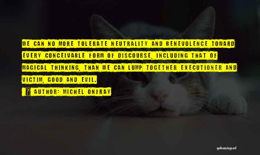 Neutrality Quotes By Michel Onfray