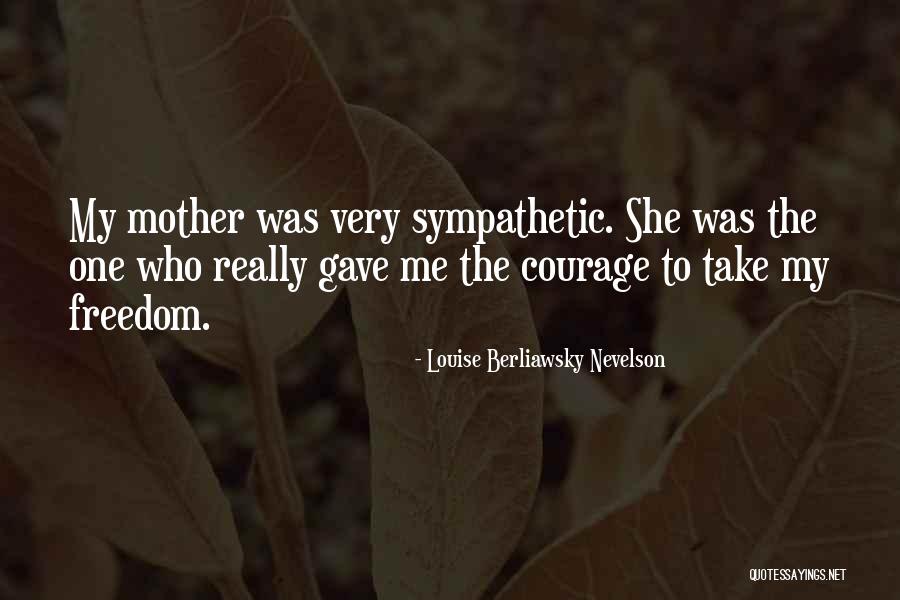 Nevelson Louise Quotes By Louise Berliawsky Nevelson Nevelson Louise Quotes By Louise Berliawsky Nevelson