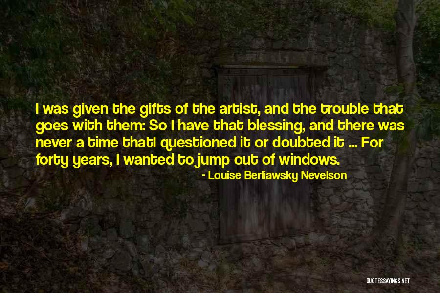 Nevelson Louise Quotes By Louise Berliawsky Nevelson Nevelson Louise Quotes By Louise Berliawsky Nevelson