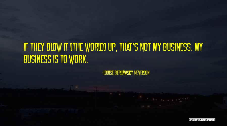 Nevelson Louise Quotes By Louise Berliawsky Nevelson Nevelson Louise Quotes By Louise Berliawsky Nevelson