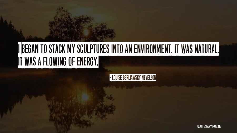 Nevelson Louise Quotes By Louise Berliawsky Nevelson Nevelson Louise Quotes By Louise Berliawsky Nevelson