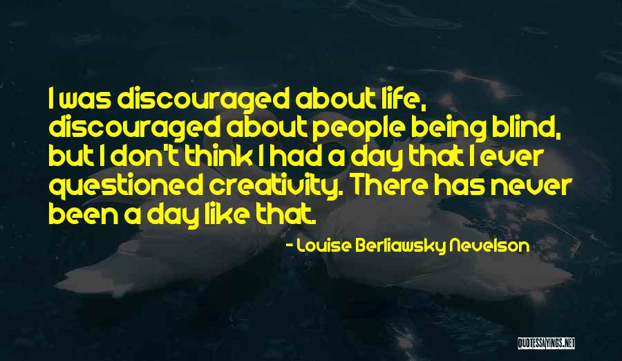Nevelson Louise Quotes By Louise Berliawsky Nevelson Nevelson Louise Quotes By Louise Berliawsky Nevelson