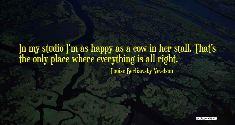 Nevelson Louise Quotes By Louise Berliawsky Nevelson Nevelson Louise Quotes By Louise Berliawsky Nevelson