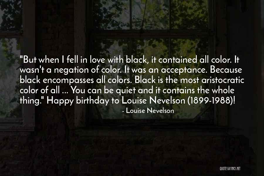 Nevelson Louise Quotes By Louise Nevelson Nevelson Louise Quotes By Louise Nevelson