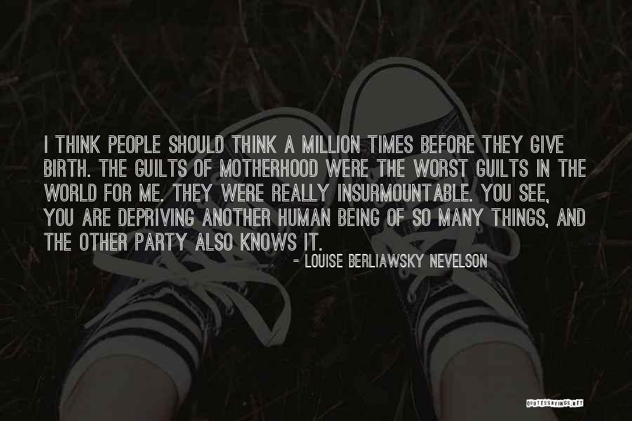 Nevelson Quotes By Louise Berliawsky Nevelson Nevelson Quotes By Louise Berliawsky Nevelson