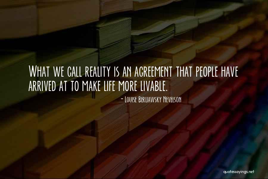 Nevelson Quotes By Louise Berliawsky Nevelson Nevelson Quotes By Louise Berliawsky Nevelson
