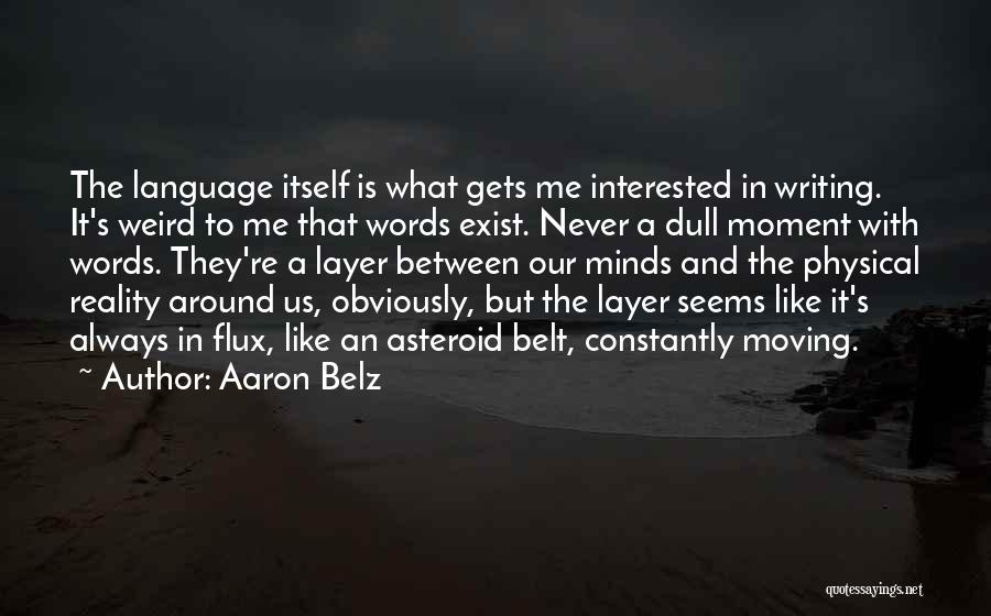 Never A Dull Moment Quotes By Aaron Belz