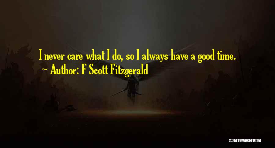 Never A Good Time Quotes By F Scott Fitzgerald
