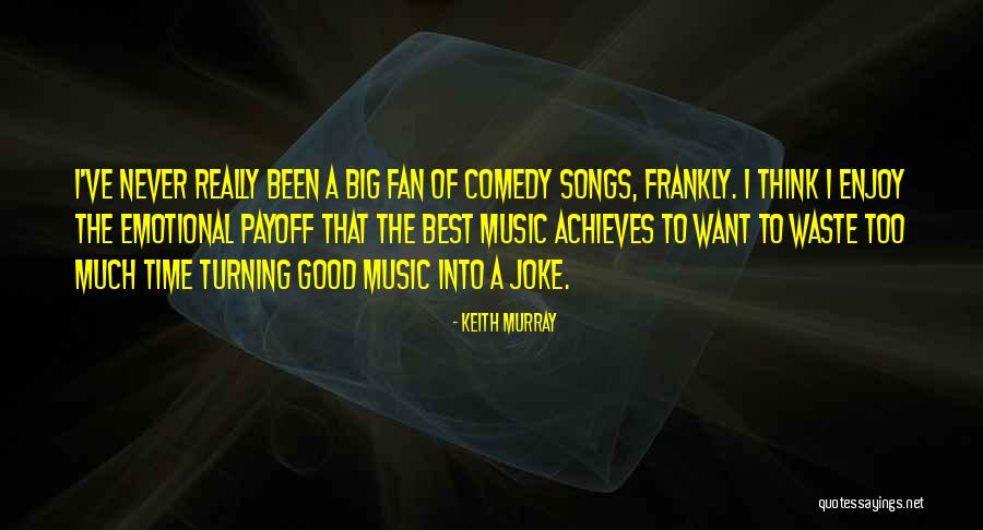 Never A Waste Of Time Quotes By Keith Murray Never A Waste Of Time Quotes By Keith Murray