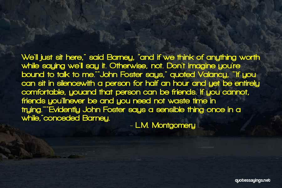 Never A Waste Of Time Quotes By L.M. Montgomery Never A Waste Of Time Quotes By L.M. Montgomery