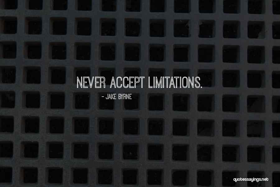 Never Accept Quotes By Jake Byrne Never Accept Quotes By Jake Byrne