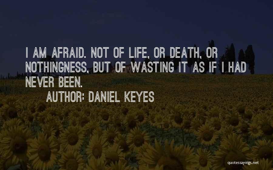 Never Afraid Of Death Quotes By Daniel Keyes