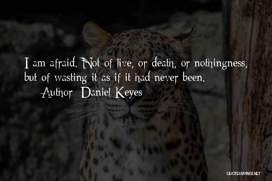 Never Afraid Of Death Quotes By Daniel Keyes