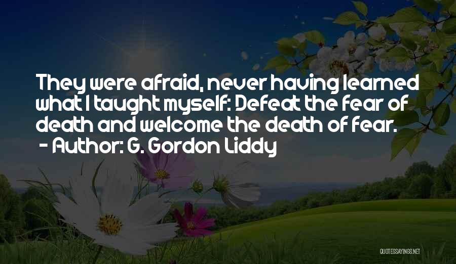 Never Afraid Of Death Quotes By G. Gordon Liddy