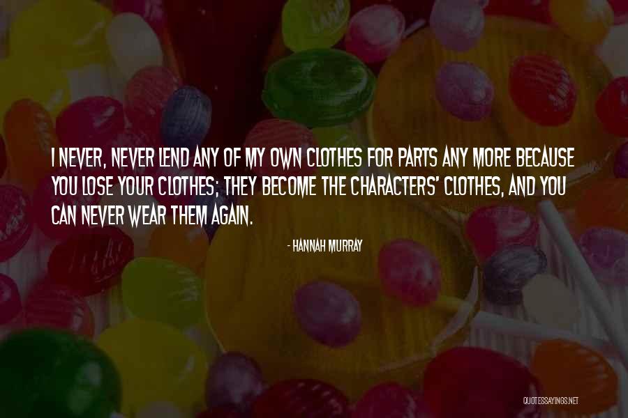 Never Again Quotes By Hannah Murray Never Again Quotes By Hannah Murray
