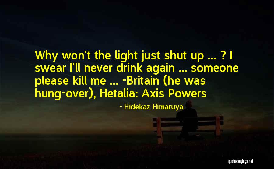 Never Again Quotes By Hidekaz Himaruya Never Again Quotes By Hidekaz Himaruya
