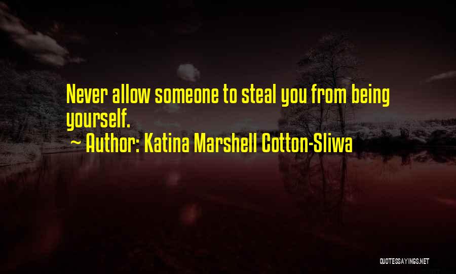 Never Allow Yourself Quotes By Katina Marshell Cotton-Sliwa