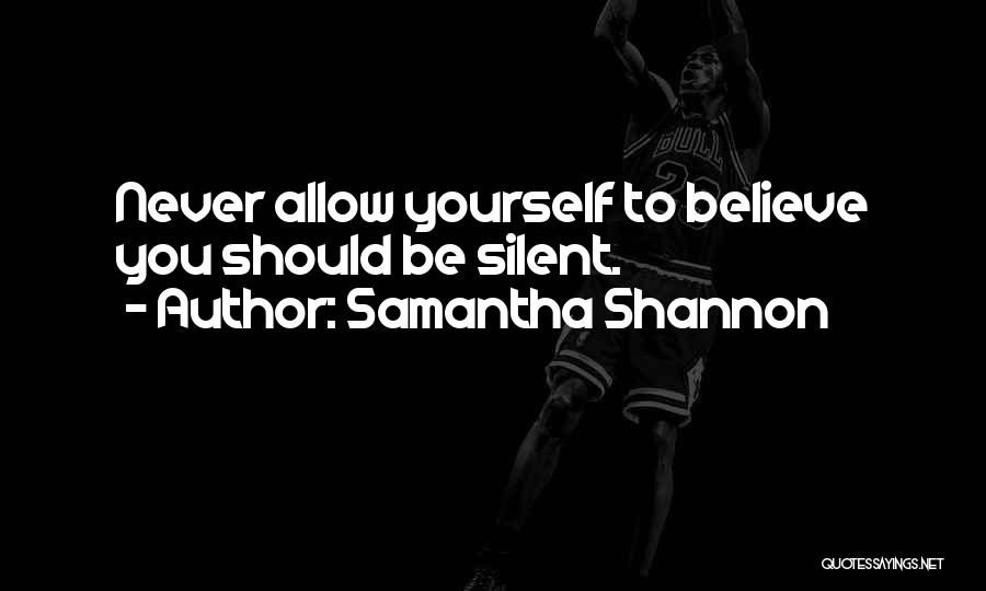 Never Allow Yourself Quotes By Samantha Shannon