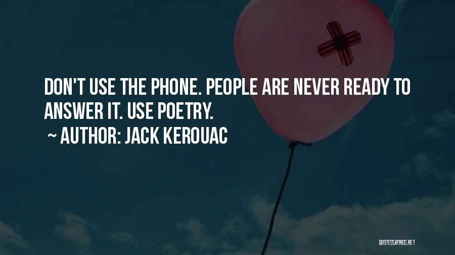 Never Answer The Phone Quotes By Jack Kerouac