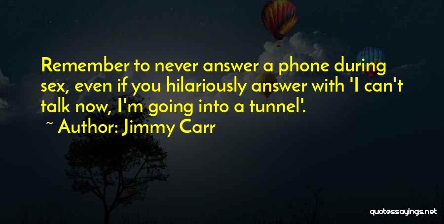 Never Answer The Phone Quotes By Jimmy Carr