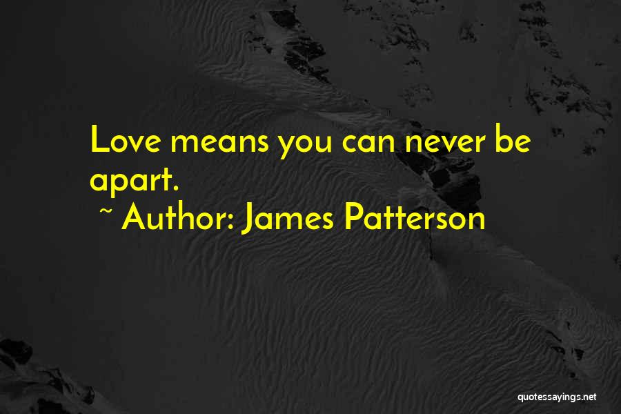 Never Apart Love Quotes By James Patterson