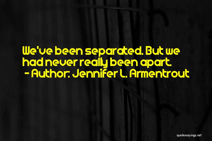 Never Apart Quotes By Jennifer L. Armentrout