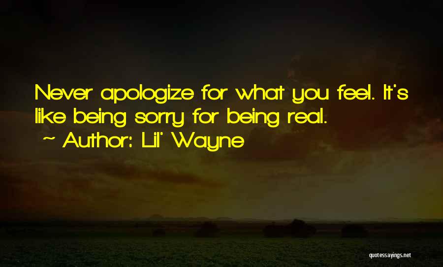 Never Apologize For Being Who You Are Quotes By Lil' Wayne