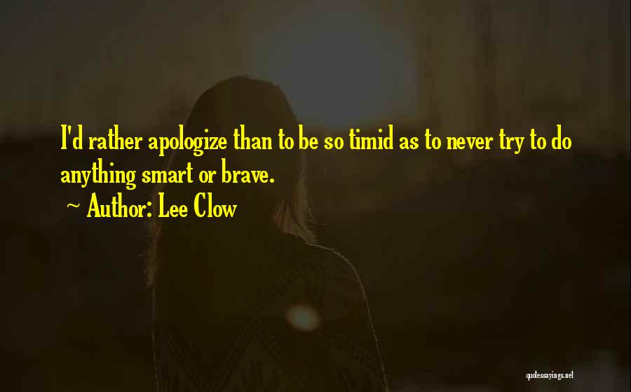 Never Apologize For Who You Are Quotes By Lee Clow