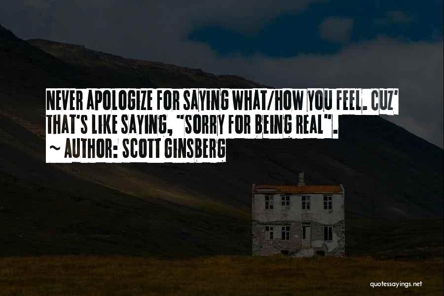 Never Apologize For Who You Are Quotes By Scott Ginsberg