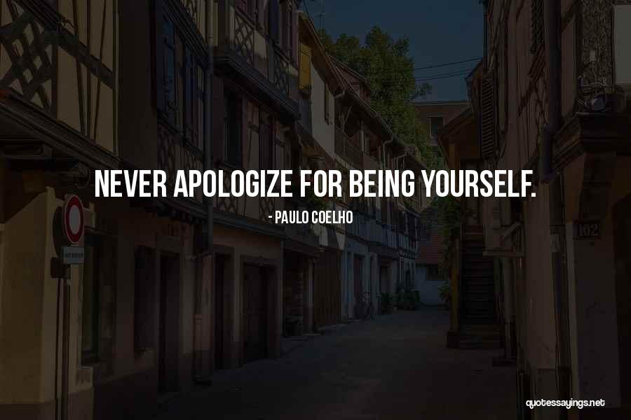 Never Apologizing For Who You Are Quotes By Paulo Coelho