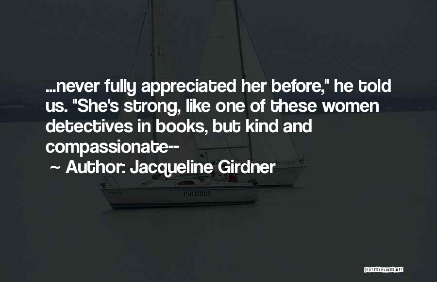 Never Appreciated Quotes By Jacqueline Girdner