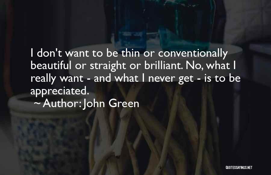 Never Appreciated Quotes By John Green