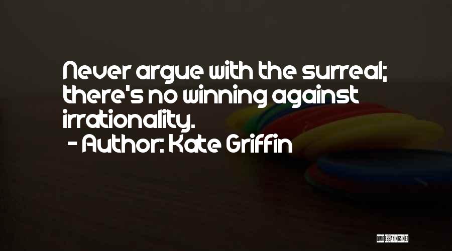 Never Argue Quotes By Kate Griffin