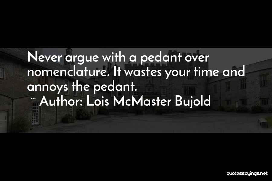 Never Argue Quotes By Lois McMaster Bujold