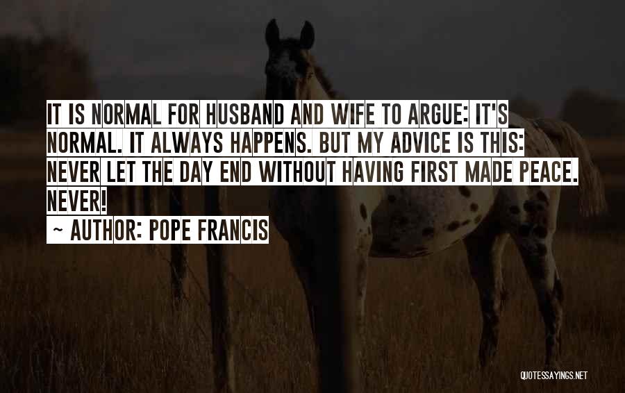 Never Argue Quotes By Pope Francis