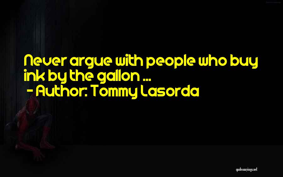 Never Argue Quotes By Tommy Lasorda