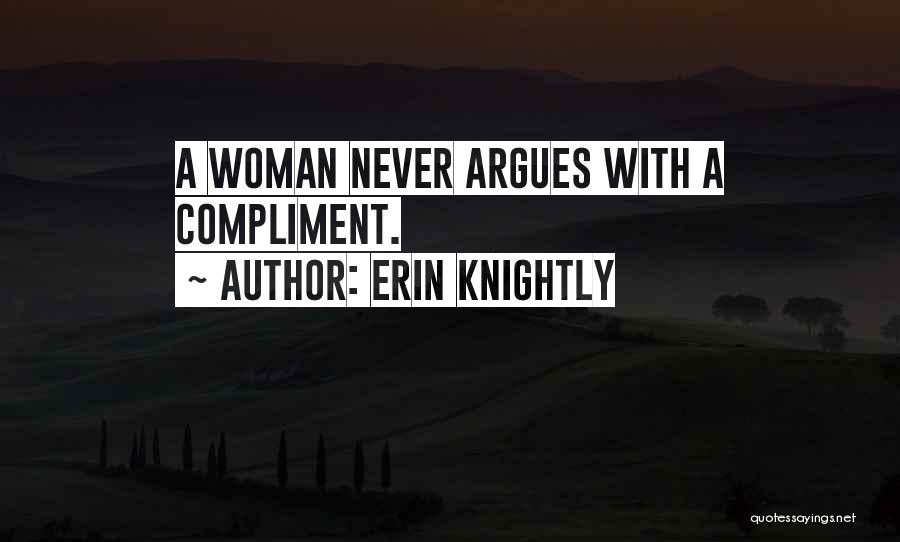 Never Argue With A Woman Quotes By Erin Knightly