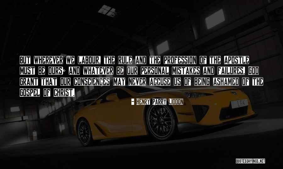 Never Ashamed Quotes By Henry Parry Liddon Never Ashamed Quotes By Henry Parry Liddon