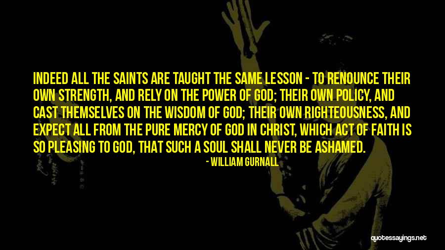 Never Ashamed Quotes By William Gurnall Never Ashamed Quotes By William Gurnall