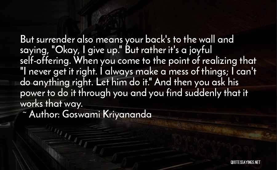 Never Ask Anything Quotes By Goswami Kriyananda