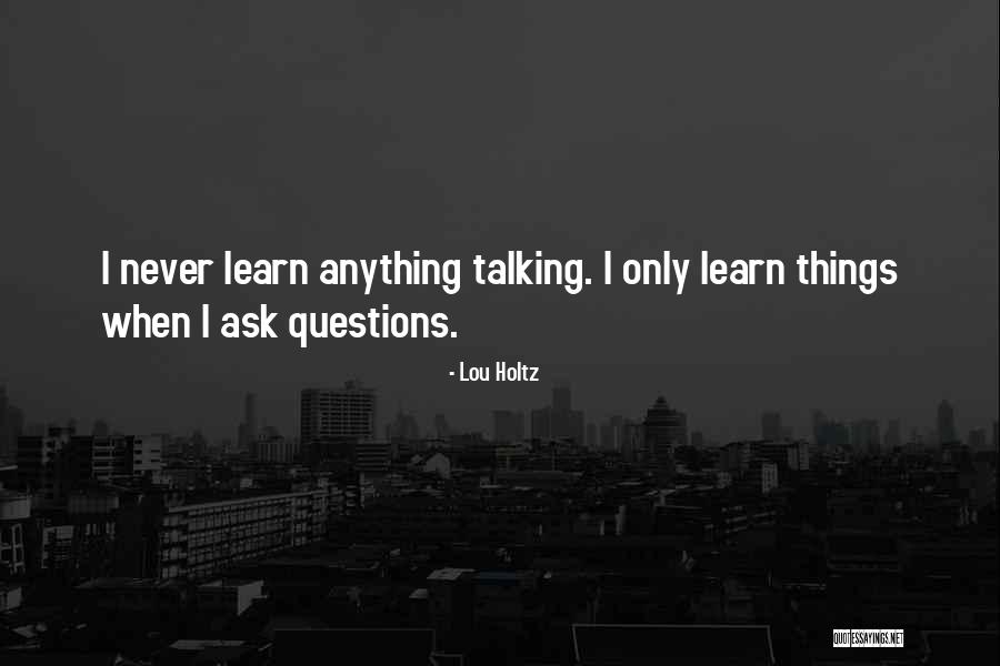 Never Ask Anything Quotes By Lou Holtz