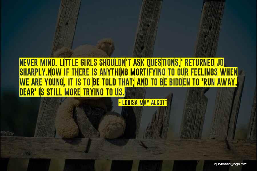 Never Ask Anything Quotes By Louisa May Alcott