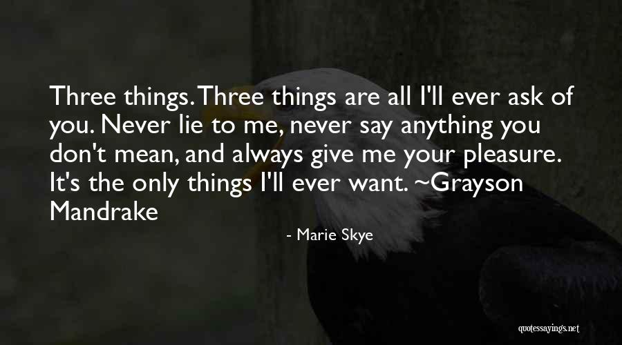 Never Ask Anything Quotes By Marie Skye