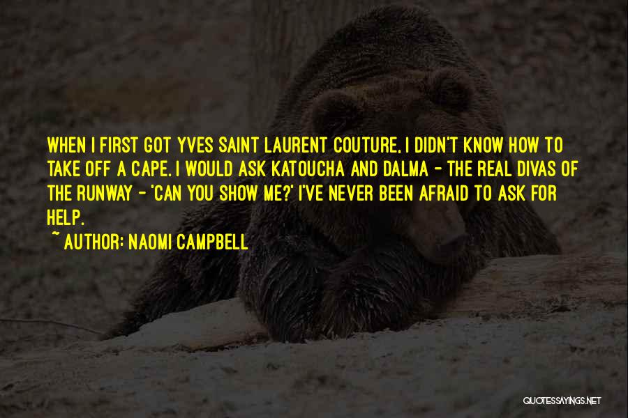 Never Ask For Help Quotes By Naomi Campbell