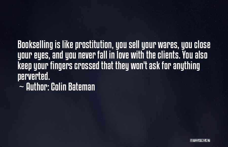 Never Ask For Love Quotes By Colin Bateman